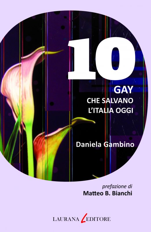 10 gay che salvano l'Italia oggi - Daniela Gambino - Laurana Editore - Libro  Laurana Editore