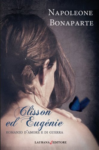 Clisson ed Eugénie - Romanzo d'amore e di guerra