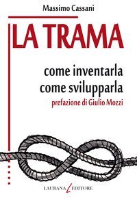 La trama - Come inventarla. Come svilupparla