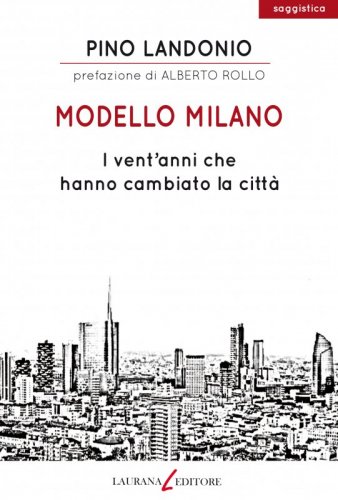Modello Milano - I vent'anni che hanno cambiato la città