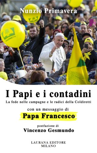 I Papi e i contadini - La fede nelle campagne e le radici della Coldiretti