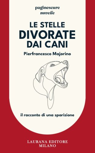 Le stelle divorate dai cani - Il racconto di una sparizione