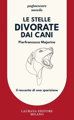 Le stelle divorate dai cani - Il racconto di una sparizione