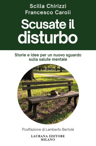 Scusate il disturbo - Storie e idee per un nuovo sguardo sulla salute mentale