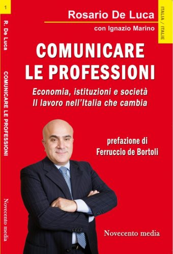 Comunicare le professioni - Economia, istituzioni e società. Il lavoro nell'Italia che cambia