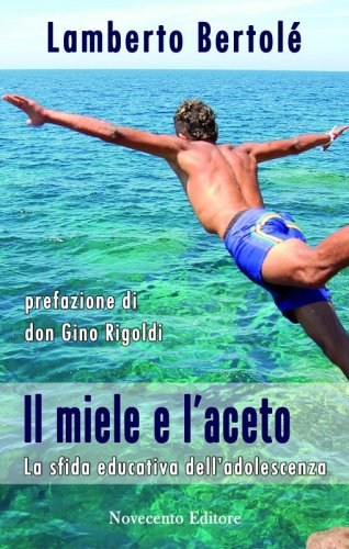 Il miele e l'aceto - La sfida educativa dell'adolescenza