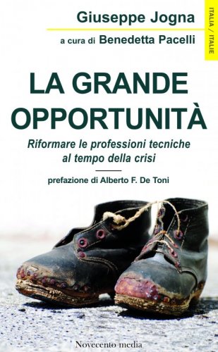 La grande opportunità - Riformare le professioni tecniche  al tempo della crisi