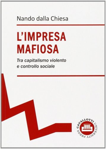 L'impresa mafiosa - tra capitalismo violento e controllo sociale